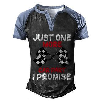 Just One More Car Part I Promise Mechanic Funny Car Lovers Gift Men's Henley Shirt Raglan Sleeve 3D Print T-shirt - Thegiftio UK