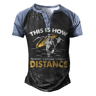 Kayak This Is How I Social Distance Men's Henley Shirt Raglan Sleeve 3D Print T-shirt - Thegiftio UK