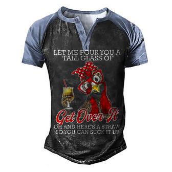 Let Me Pour You A Tall Glass Of Get Over It Chicken 2 Men's Henley Shirt Raglan Sleeve 3D Print T-shirt - Thegiftio UK
