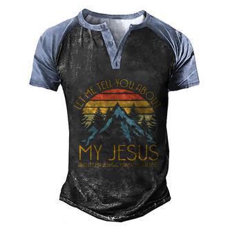 Let Me Tell You About My Jesus And Let My Jesus Change Yourlife Retro Vintage Men's Henley Shirt Raglan Sleeve 3D Print T-shirt - Thegiftio UK