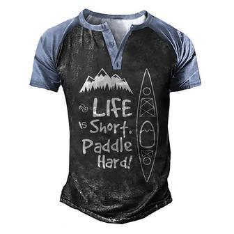 Life Is Short Paddle Hard Kayaking Men's Henley Shirt Raglan Sleeve 3D Print T-shirt - Thegiftio UK