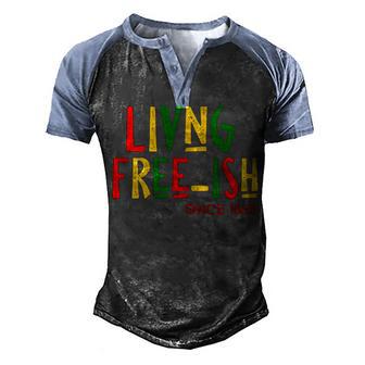 Living Free Ish Since 1865 Black African American Men's Henley Shirt Raglan Sleeve 3D Print T-shirt - Thegiftio UK