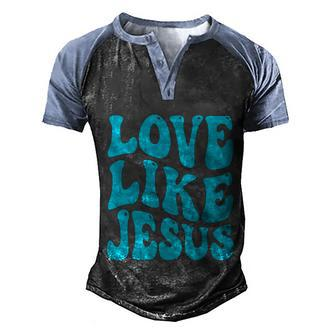 Love Like Jesus Religious God Christian Words Great Gift V2 Men's Henley Shirt Raglan Sleeve 3D Print T-shirt - Monsterry
