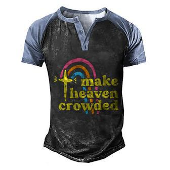 Make Heaven Crowded Cute Christian Missionary Pastors Wife Meaningful Gift Men's Henley Shirt Raglan Sleeve 3D Print T-shirt - Monsterry DE