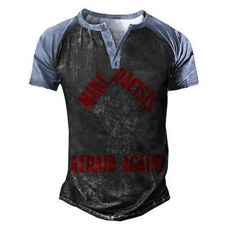 Make Racists Afraid Again V3 Men's Henley Shirt Raglan Sleeve 3D Print T-shirt - Thegiftio UK