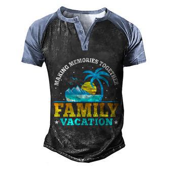 Making Memories Together Family Vacation 2022 Matching Trip Graphic Design Printed Casual Daily Basic Men's Henley Shirt Raglan Sleeve 3D Print T-shirt - Thegiftio UK