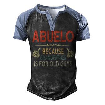 Mens Abuelo Because Grandfather Is For Old Guys Gift Men's Henley Shirt Raglan Sleeve 3D Print T-shirt - Thegiftio UK