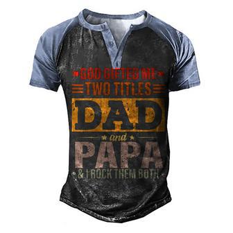 Mens God Gifted Me Two Titles Dad And Papa Funny Father S Day Men's Henley Shirt Raglan Sleeve 3D Print T-shirt - Thegiftio UK