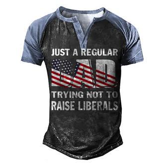 Mens Just A Regular Dad Trying Not To Raise Liberals Fathers Graphic Design Printed Casual Daily Basic Men's Henley Shirt Raglan Sleeve 3D Print T-shirt - Thegiftio UK