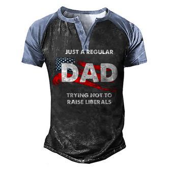 Mens Republican Just A Regular Dad Trying Not To Raise Liberals 1 Men's Henley Shirt Raglan Sleeve 3D Print T-shirt - Thegiftio UK