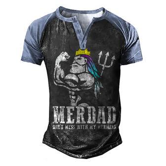 Merdad Dont Mess With My Mermaid Strong Mer Dad Men's Henley Shirt Raglan Sleeve 3D Print T-shirt - Thegiftio UK