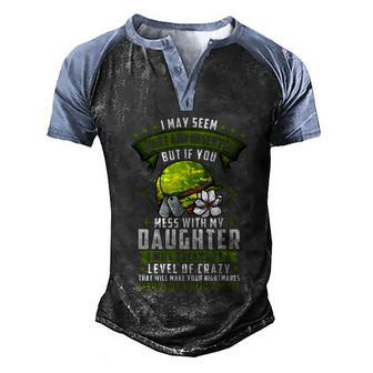 Mess With My Daughter I Will Make You Nightmares Veteran Dad Funny Gift Men's Henley Shirt Raglan Sleeve 3D Print T-shirt - Thegiftio UK