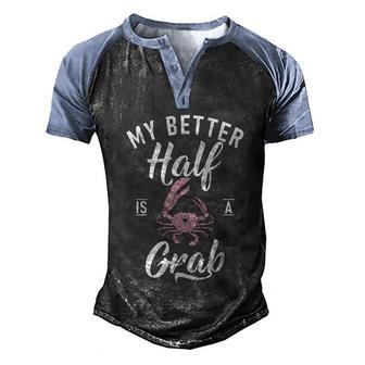 My Better Half Is A Crab Funny Crab Owner Gift Graphic Design Printed Casual Daily Basic Men's Henley Shirt Raglan Sleeve 3D Print T-shirt - Thegiftio UK