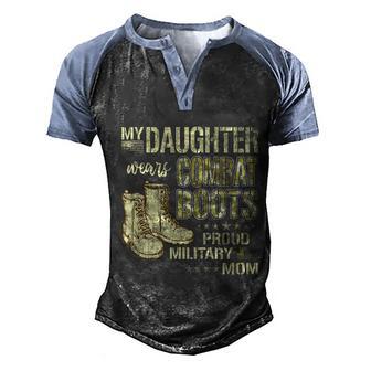 My Daughter Wears Combat Boots Funny Gift Proud Military Mom Gift Graphic Design Printed Casual Daily Basic Men's Henley Shirt Raglan Sleeve 3D Print T-shirt - Thegiftio UK