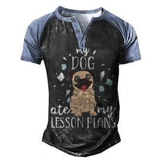 My Dog Ate My Lesson Plans Teacher Appreciation Pug Men's Henley Shirt Raglan Sleeve 3D Print T-shirt - Thegiftio UK