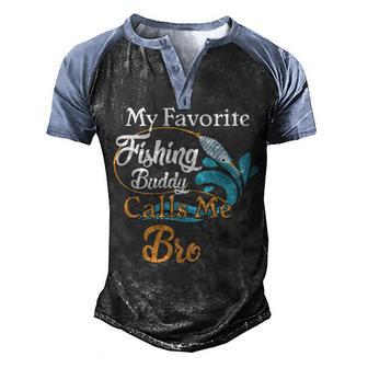 My Favorite Fishing Buddy Calls Me Bro Men's Henley Shirt Raglan Sleeve 3D Print T-shirt - Thegiftio UK
