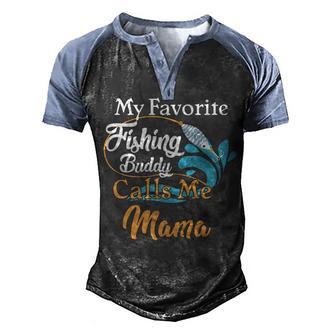 My Favorite Fishing Buddy Calls Me Mama Men's Henley Shirt Raglan Sleeve 3D Print T-shirt - Thegiftio UK