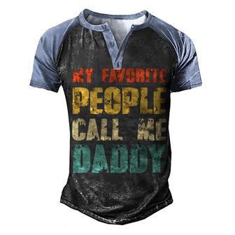 My Favorite People Call Me Daddy Family Gift Men's Henley Shirt Raglan Sleeve 3D Print T-shirt - Thegiftio UK