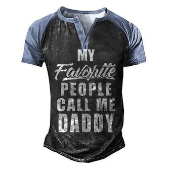 My Favorite People Call Me Daddy Gift Men's Henley Shirt Raglan Sleeve 3D Print T-shirt - Thegiftio UK