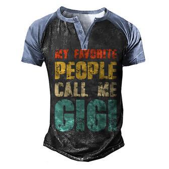 My Favorite People Call Me Gigi Family Gift Men's Henley Shirt Raglan Sleeve 3D Print T-shirt - Thegiftio UK