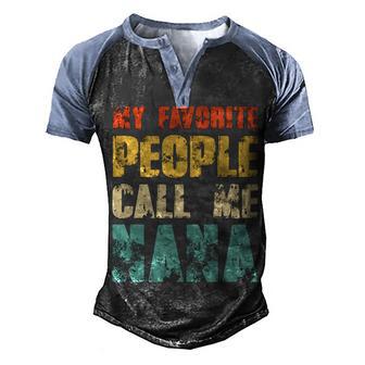My Favorite People Call Me Nana Family Gift Men's Henley Shirt Raglan Sleeve 3D Print T-shirt - Thegiftio UK