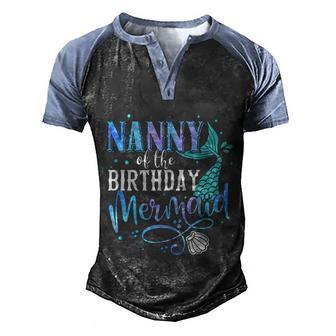 Nanny Of The Birthday Mermaid Family Matching Party Squad Cool Gift Men's Henley Shirt Raglan Sleeve 3D Print T-shirt - Thegiftio UK