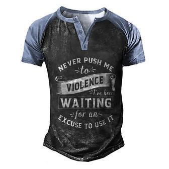 Never Push Me To Violence Graphic Design Printed Casual Daily Basic V2 Men's Henley Shirt Raglan Sleeve 3D Print T-shirt - Thegiftio UK