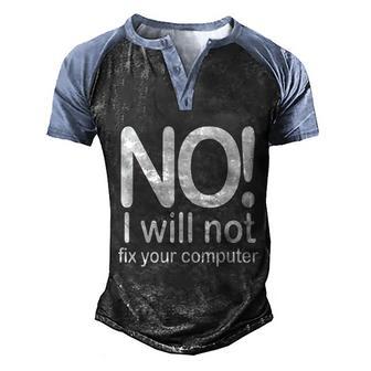 No I Wil Not Fix You Computer Graphic Design Printed Casual Daily Basic Men's Henley Shirt Raglan Sleeve 3D Print T-shirt - Thegiftio UK