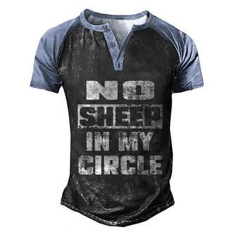 No Sheep In My Circle Funny Saying Graphic Design Printed Casual Daily Basic Men's Henley Shirt Raglan Sleeve 3D Print T-shirt - Thegiftio UK