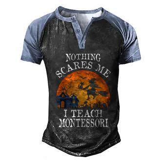 Nothing Scares Me I Teach Montessori Teacher Graphic Design Printed Casual Daily Basic Men's Henley Shirt Raglan Sleeve 3D Print T-shirt - Thegiftio UK