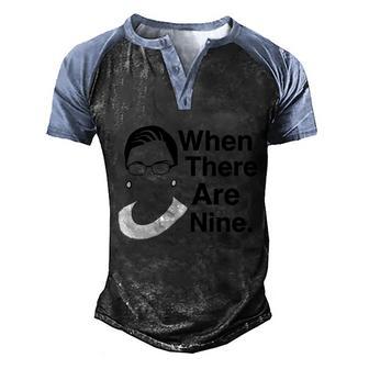Notorious Rbg Ruth Bader Ginsburg When There Are Nine Men's Henley Shirt Raglan Sleeve 3D Print T-shirt - Thegiftio UK