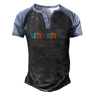 Notriphobia Definition Traveler Summer Camping Family Trip Cool Gift Men's Henley Shirt Raglan Sleeve 3D Print T-shirt - Thegiftio UK