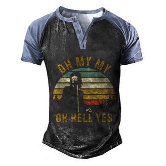 Oh My My Oh Hell Yes Petty Funny Music Fans Gifts Graphic Design Printed Casual Daily Basic Men's Henley Shirt Raglan Sleeve 3D Print T-shirt - Thegiftio UK