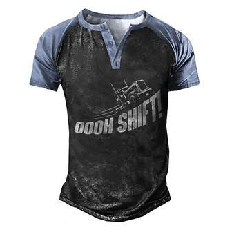 Oooh Shift Gift Trucker Semi Truck Driver Big Rig Trucking Gift Men's Henley Shirt Raglan Sleeve 3D Print T-shirt - Thegiftio UK