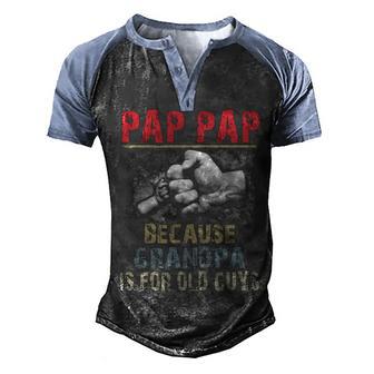 Pap Pap Because Grandpa Old Guys V3 Men's Henley Shirt Raglan Sleeve 3D Print T-shirt - Thegiftio UK