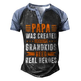 Papa Was Created Because Grandkids Need Real Heroes Gift Men's Henley Shirt Raglan Sleeve 3D Print T-shirt - Thegiftio UK