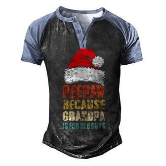 Peepaw Because Grandpa Is For Old Guys Santa Christmas Gift Graphic Design Printed Casual Daily Basic Men's Henley Shirt Raglan Sleeve 3D Print T-shirt - Thegiftio UK