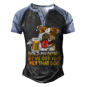 Pitbull Hold My Drink Ive Got To Pet That Dog Men's Henley Shirt Raglan Sleeve 3D Print T-shirt - Thegiftio UK