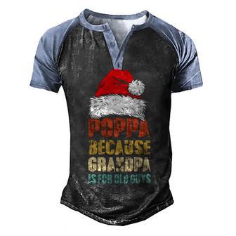 Poppa Because Grandpa Is For Old Guys Santa Christmas Gift Graphic Design Printed Casual Daily Basic Men's Henley Shirt Raglan Sleeve 3D Print T-shirt - Thegiftio UK