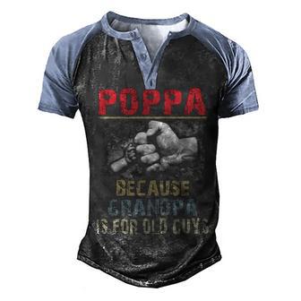 Poppa Because Grandpa Old Guys Men's Henley Shirt Raglan Sleeve 3D Print T-shirt - Thegiftio UK