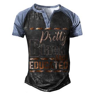 Pretty Black & Educated Melanin Pride African Bhm Blm Gifts Men's Henley Shirt Raglan Sleeve 3D Print T-shirt - Thegiftio UK