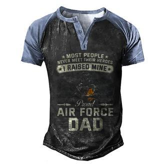 Proud Air Force Dad I Raised Mine Men's Henley Shirt Raglan Sleeve 3D Print T-shirt - Monsterry