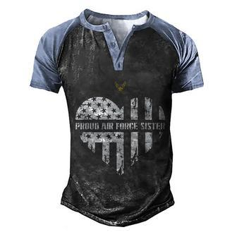 Proud Air Force Sister Pride Military Family Heart Men's Henley Shirt Raglan Sleeve 3D Print T-shirt - Monsterry AU