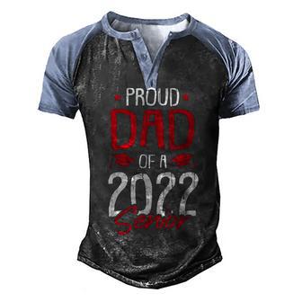 Proud Dad Of A 2022 Senior Graduation Papa Daddy Father Men's Henley Shirt Raglan Sleeve 3D Print T-shirt - Thegiftio UK