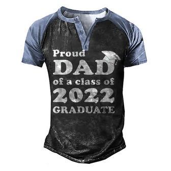 Proud Dad Of A Class Of 2022 Graduate Daddy Graduate Men's Henley Shirt Raglan Sleeve 3D Print T-shirt - Thegiftio UK