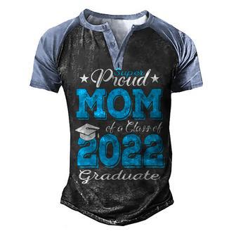 Proud Mom Of A 2022 Graduate Class Of 2022 Graduation Mother V3 Men's Henley Shirt Raglan Sleeve 3D Print T-shirt - Thegiftio UK