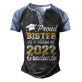Proud Sister Of A Class Of 2022 Graduate Senior Family Men's Henley Shirt Raglan Sleeve 3D Print T-shirt - Thegiftio UK