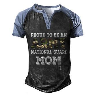 Proud To Be An Army National Guard Mom Veteran Funny Mothers Day Gift Graphic Design Printed Casual Daily Basic Men's Henley Shirt Raglan Sleeve 3D Print T-shirt - Thegiftio UK