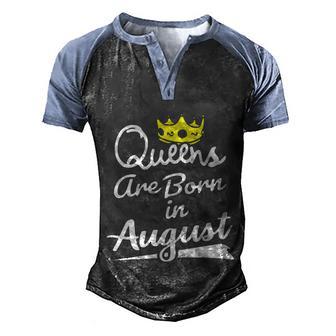 Queens Are Born In August Birthday Men's Henley Shirt Raglan Sleeve 3D Print T-shirt - Thegiftio UK
