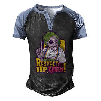Respect The Drip Karen Funny Graphic Design Printed Casual Daily Basic Men's Henley Shirt Raglan Sleeve 3D Print T-shirt - Thegiftio UK
